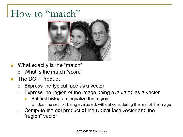 How to “match” What exactly is the “match” q What is the match “score”