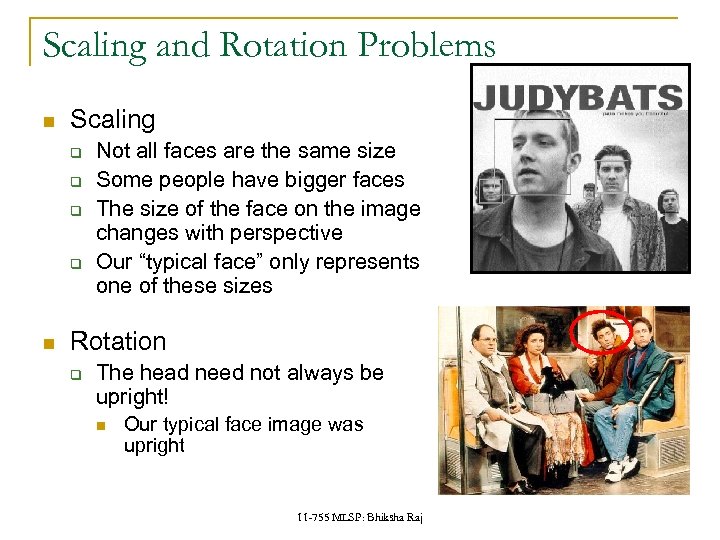 Scaling and Rotation Problems Scaling q q Not all faces are the same size