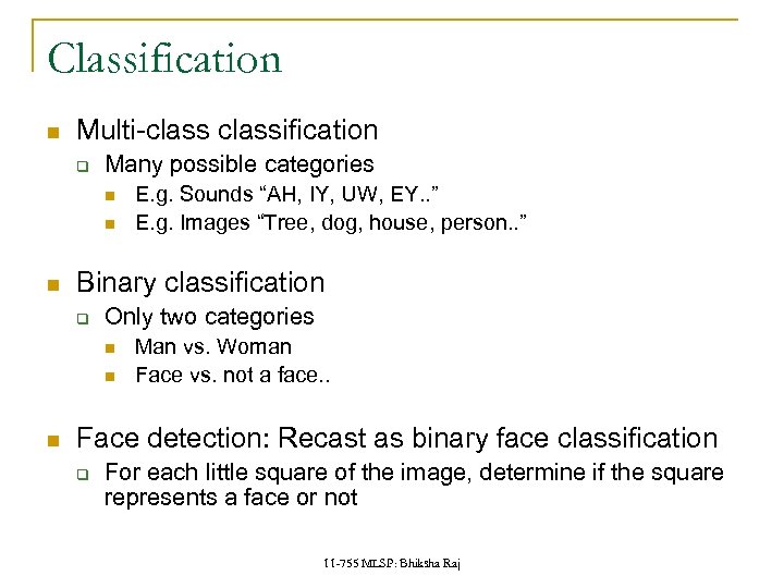 Classification Multi-classification q Many possible categories Binary classification q Only two categories E. g.