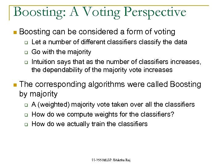 Boosting: A Voting Perspective Boosting can be considered a form of voting q q
