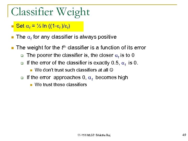 Classifier Weight Set at = ½ ln ((1 -et )/et) The at for any