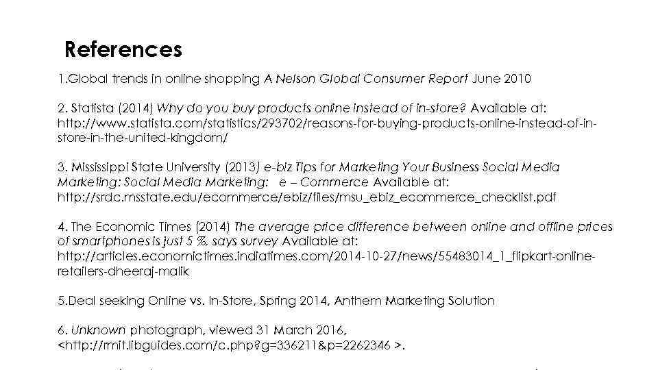 References 1. Global trends in online shopping A Nelson Global Consumer Report June 2010