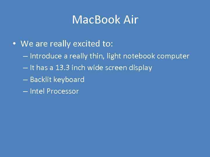 Mac. Book Air • We are really excited to: – Introduce a really thin,