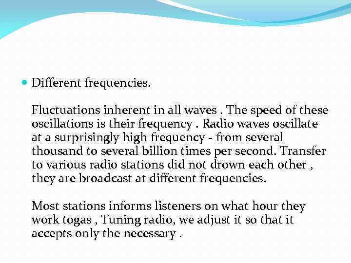  Different frequencies. Fluctuations inherent in all waves. The speed of these oscillations is