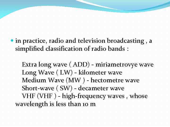  in practice, radio and television broadcasting , a simplified classification of radio bands