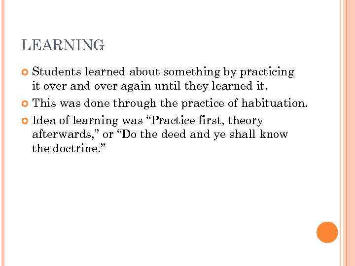 LEARNING Students learned about something by practicing it over and over again until they