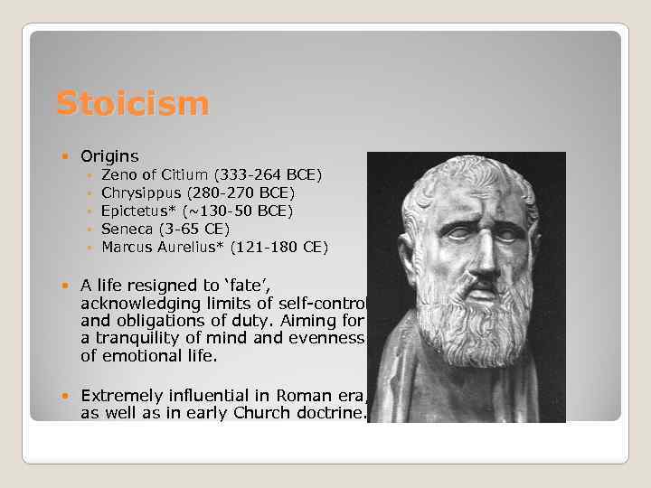 Stoicism Origins ◦ ◦ ◦ Zeno of Citium (333 -264 BCE) Chrysippus (280 -270