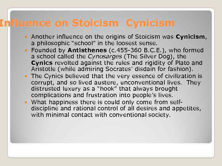 Influence on Stoicism Cynicism Another influence on the origins of Stoicism was Cynicism, a