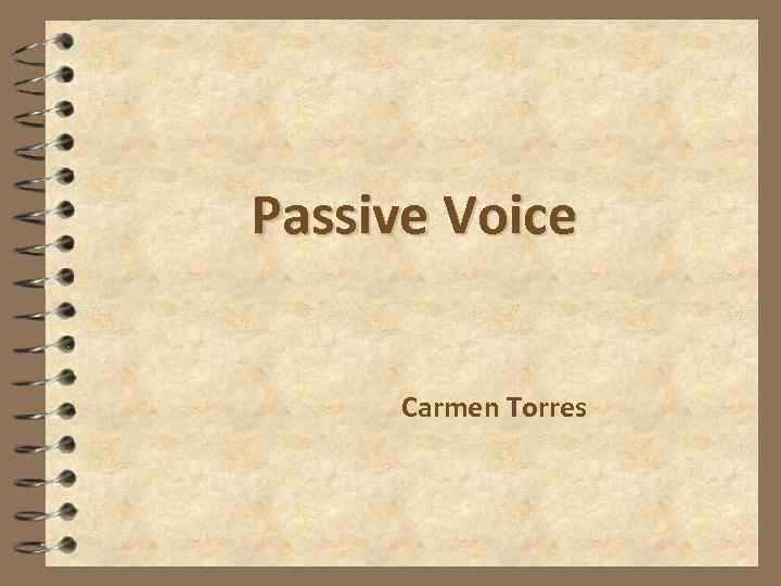 Passive Voice Carmen Torres 