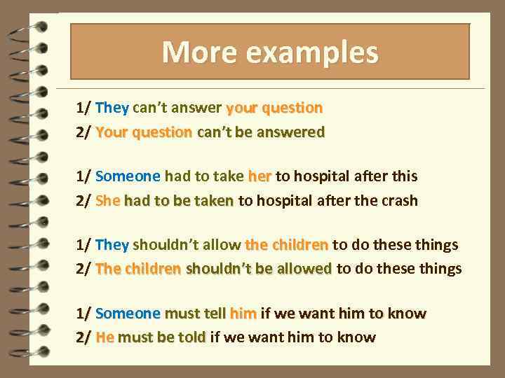 More examples 1/ They can’t answer your question 2/ Your question can’t be answered