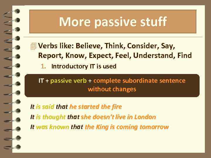 More passive stuff 4 Verbs like: Believe, Think, Consider, Say, Report, Know, Expect, Feel,