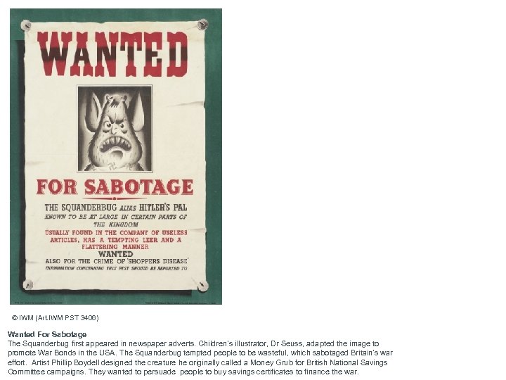 © IWM (Art. IWM PST 3406) Wanted For Sabotage The Squanderbug first appeared in