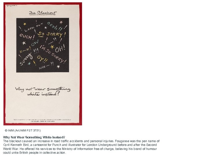 © IWM (Art. IWM PST 3751) Why Not Wear Something White Instead? The blackout