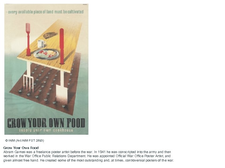 © IWM (Art. IWM PST 2893) Grow Your Own Food Abram Games was a