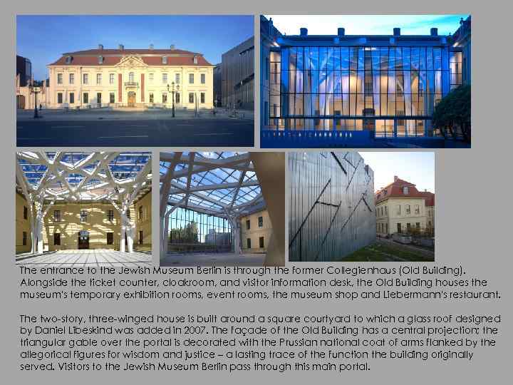 The entrance to the Jewish Museum Berlin is through the former Collegienhaus (Old Building).