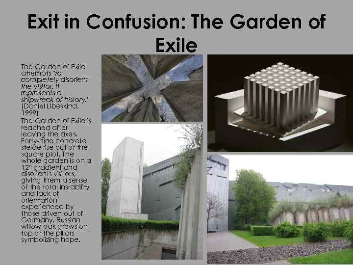 Exit in Confusion: The Garden of Exile attempts "to completely disorient the visitor. It