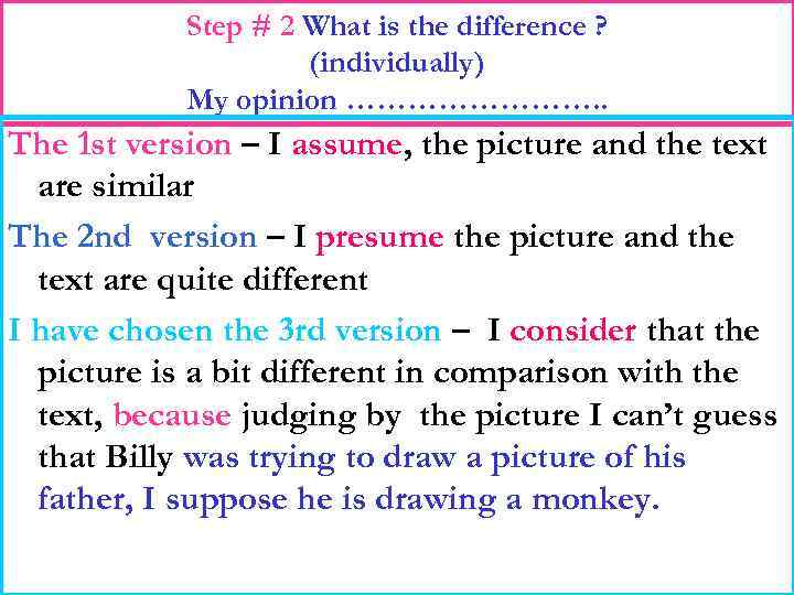 Step # 2 What is the difference ? (individually) My opinion …………. . The