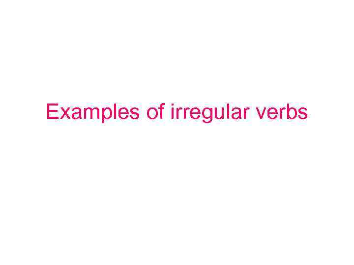 Examples of irregular verbs 