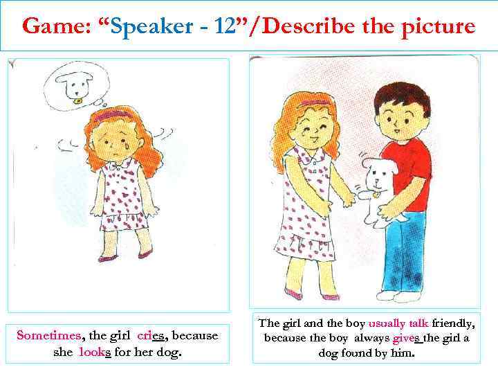 Game: “Speaker - 12”/Describe the picture Sometimes, the girl cries, because she looks for