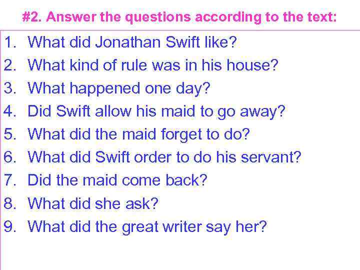 #2. Answer the questions according to the text: 1. 2. 3. 4. 5. 6.