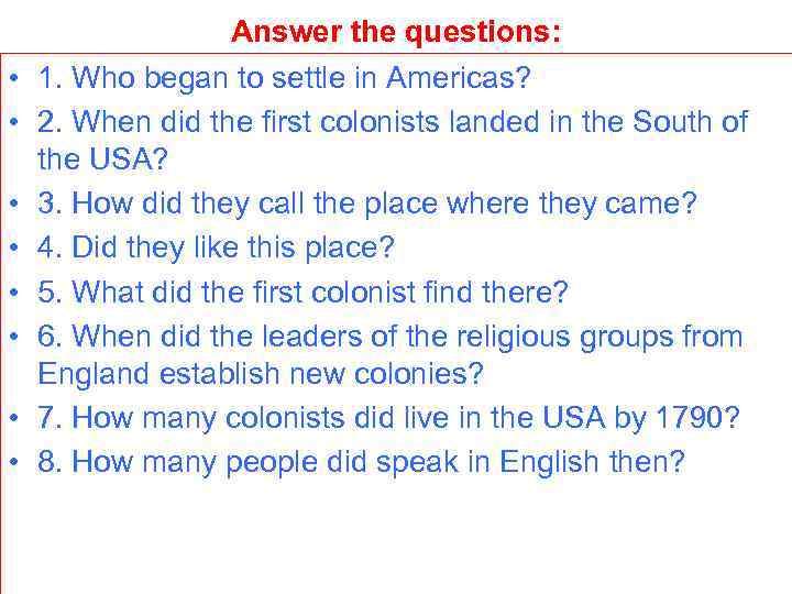 Answer the questions: • 1. Who began to settle in Americas? • 2. When