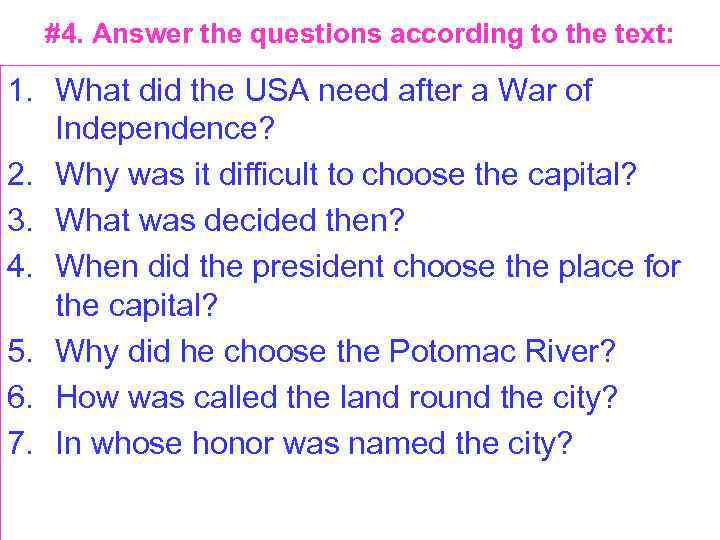 #4. Answer the questions according to the text: 1. What did the USA need