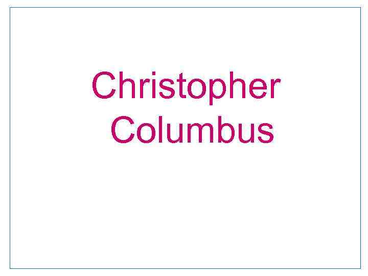 Christopher Columbus 