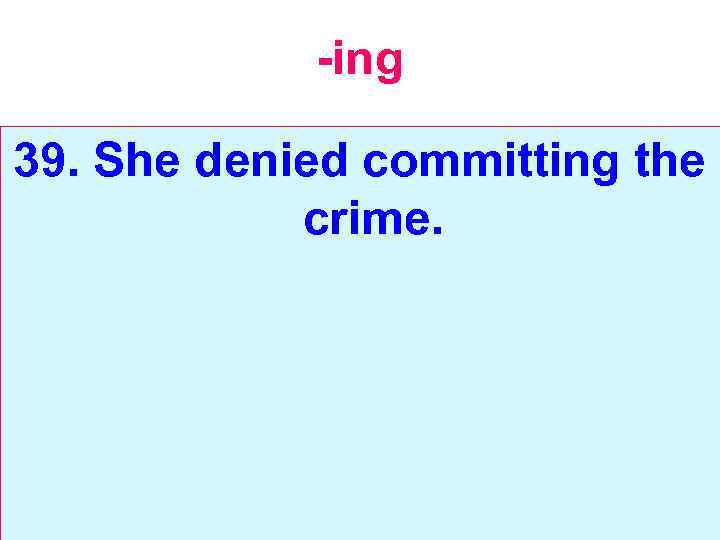 -ing 39. She denied committing the crime. 