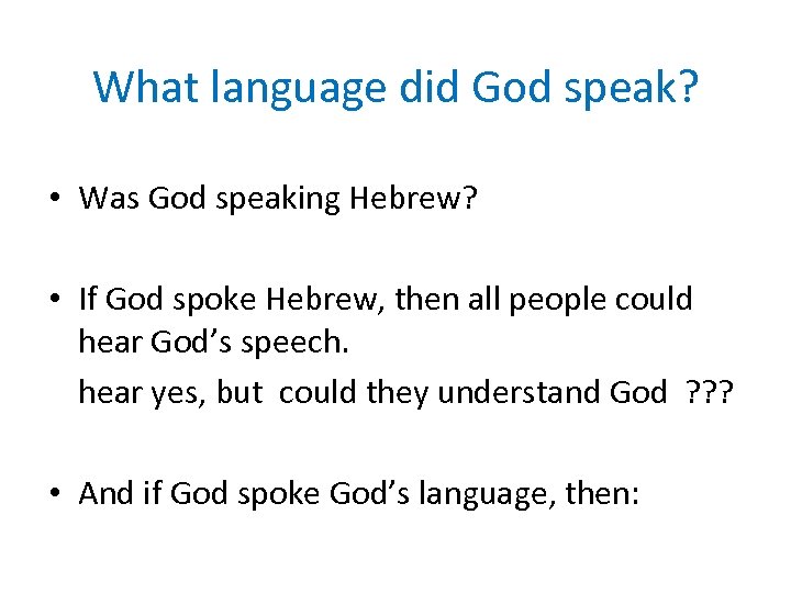 What language did God speak? • Was God speaking Hebrew? • If God spoke