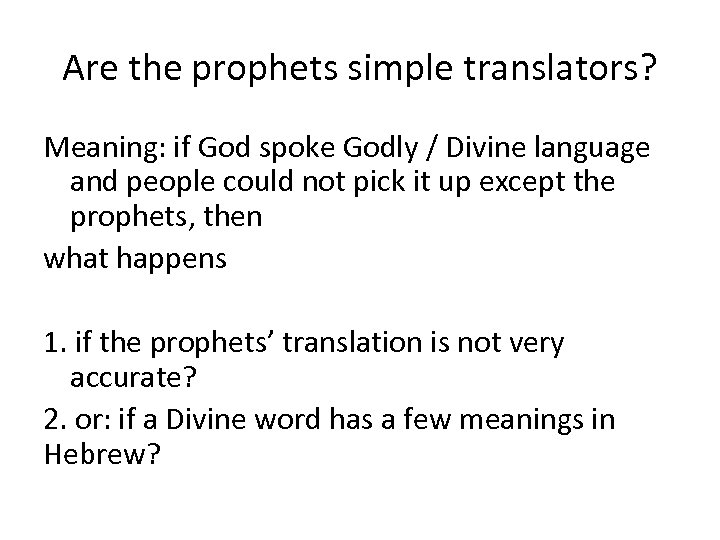 Are the prophets simple translators? Meaning: if God spoke Godly / Divine language and