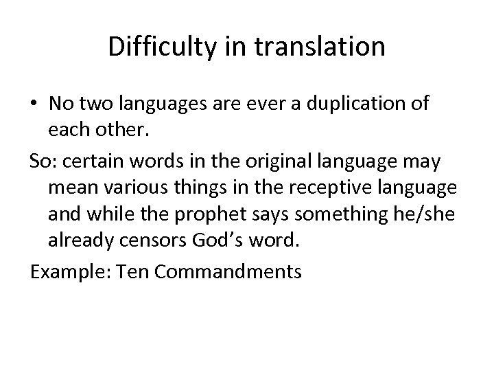 Difficulty in translation • No two languages are ever a duplication of each other.
