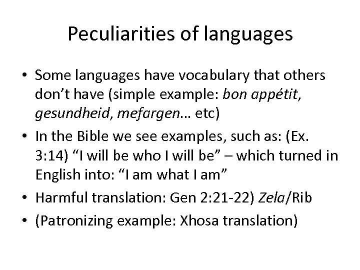 Peculiarities of languages • Some languages have vocabulary that others don’t have (simple example: