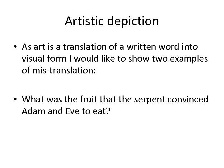 Artistic depiction • As art is a translation of a written word into visual