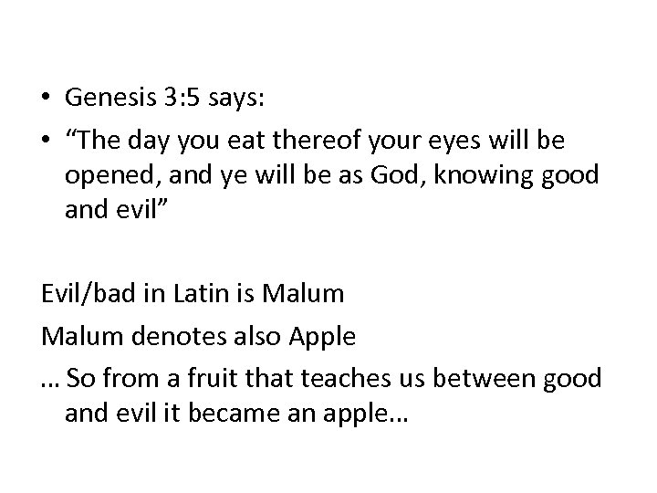  • Genesis 3: 5 says: • “The day you eat thereof your eyes