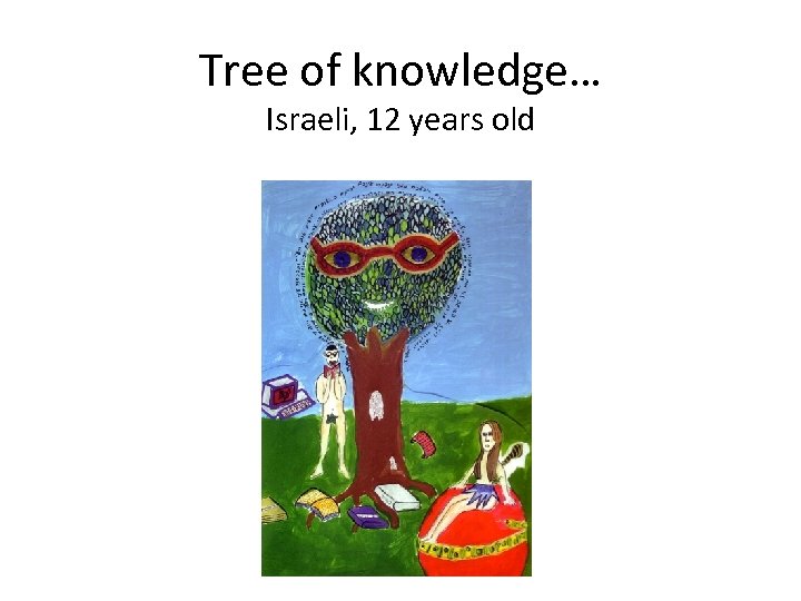 Tree of knowledge… Israeli, 12 years old 