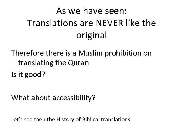 As we have seen: Translations are NEVER like the original Therefore there is a
