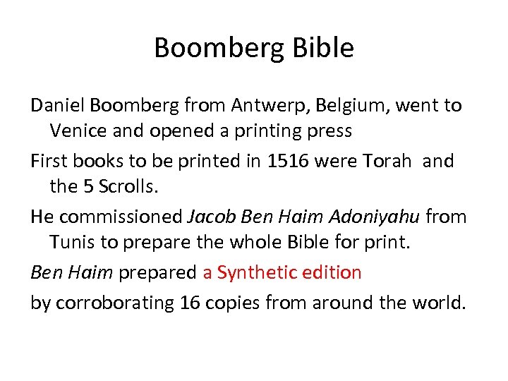 Boomberg Bible Daniel Boomberg from Antwerp, Belgium, went to Venice and opened a printing
