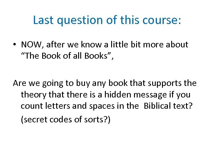 Last question of this course: • NOW, after we know a little bit more