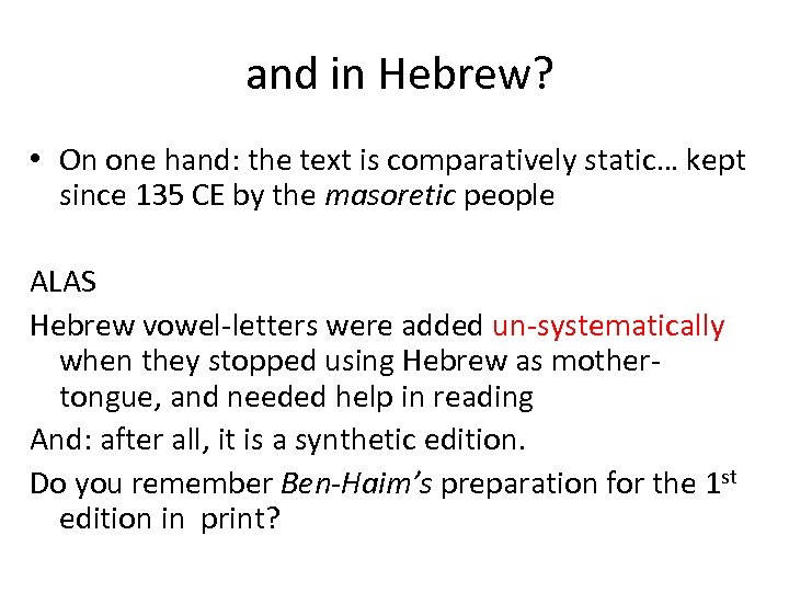 and in Hebrew? • On one hand: the text is comparatively static… kept since