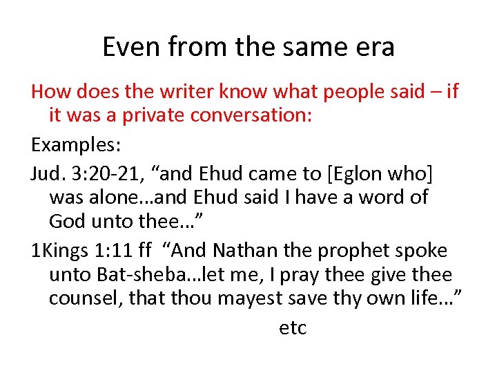 Even from the same era How does the writer know what people said –