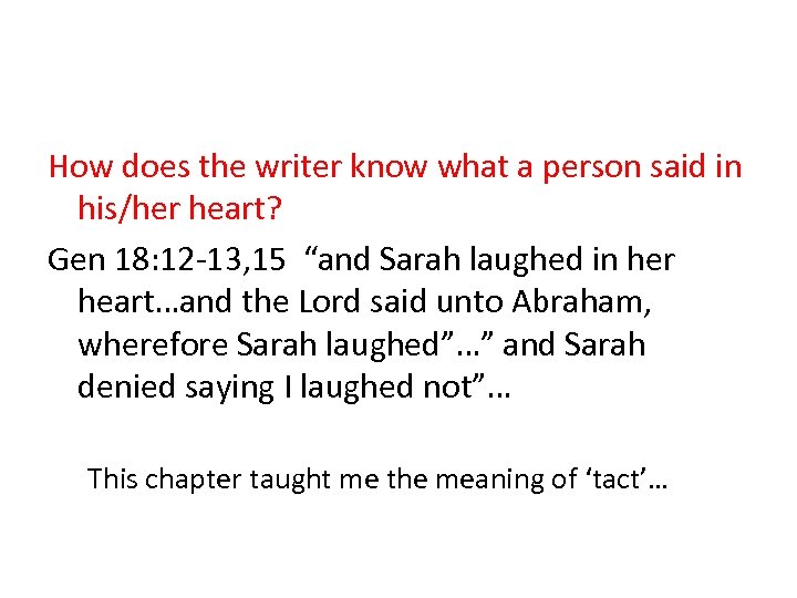 How does the writer know what a person said in his/her heart? Gen 18: