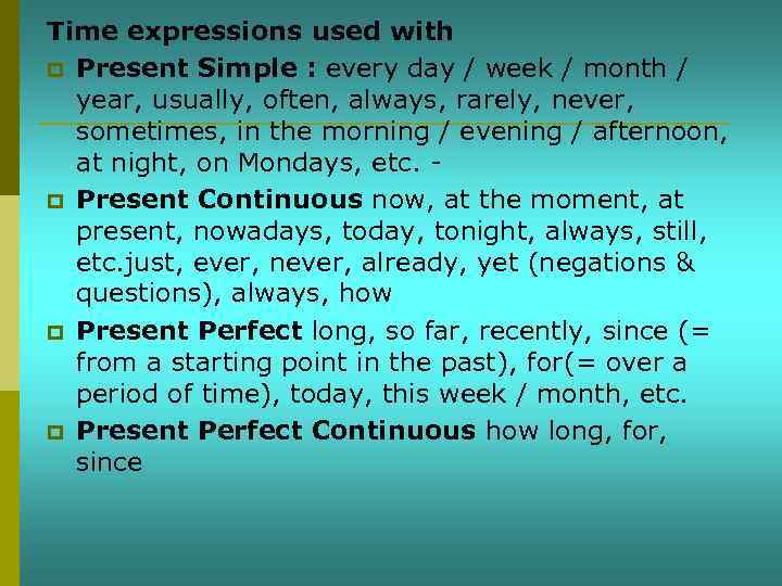 Time expressions used with p Present Simple : every day / week / month