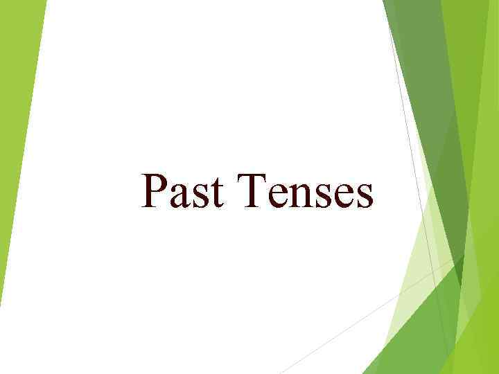 Past Tenses 