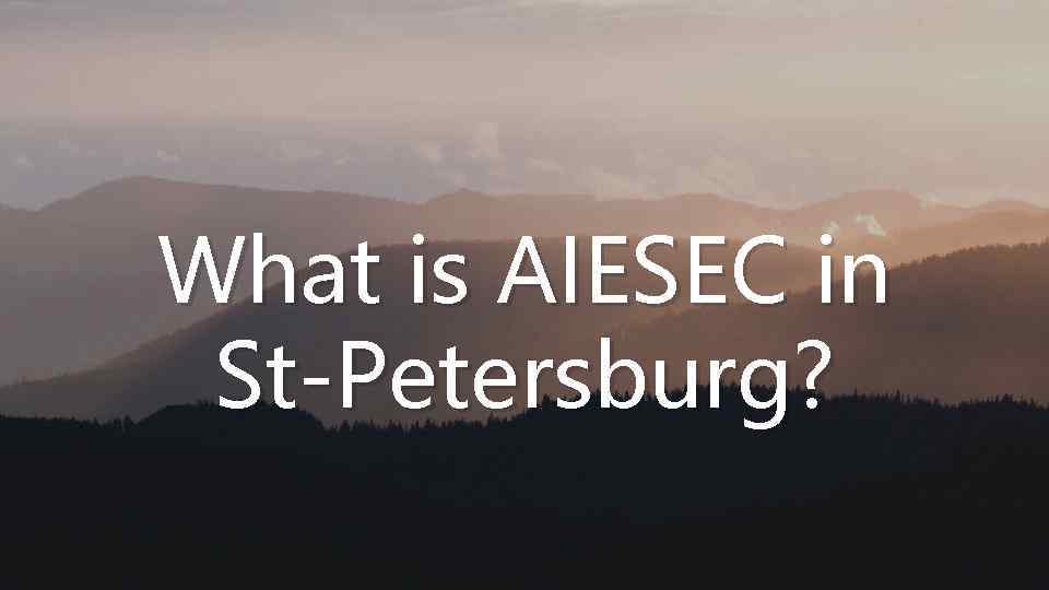 What is AIESEC in St-Petersburg? 