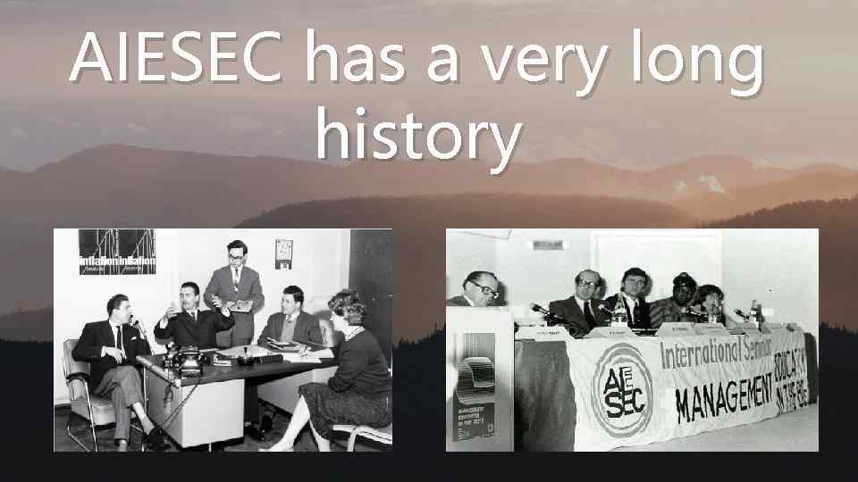 AIESEC has a very long history 