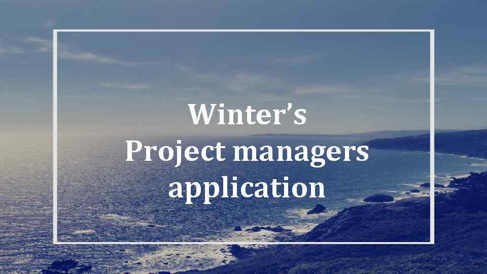 Winter’s Project managers application 