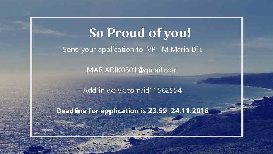 So Proud of you! Send your application to VP TM Maria Dik MARIADIK 0301@gmail.