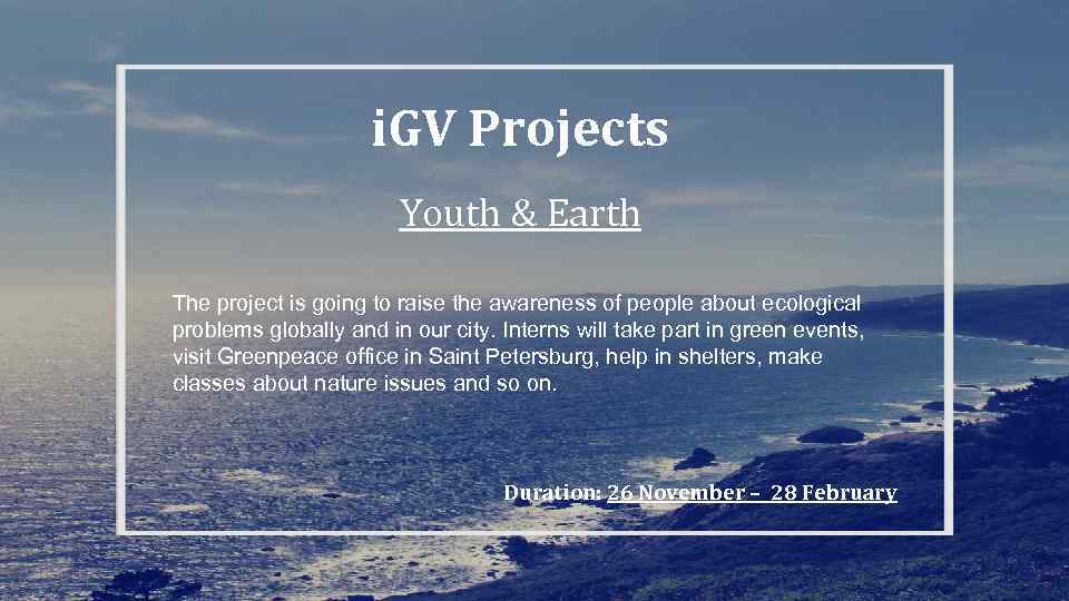 i. GV Projects Youth & Earth The project is going to raise the awareness