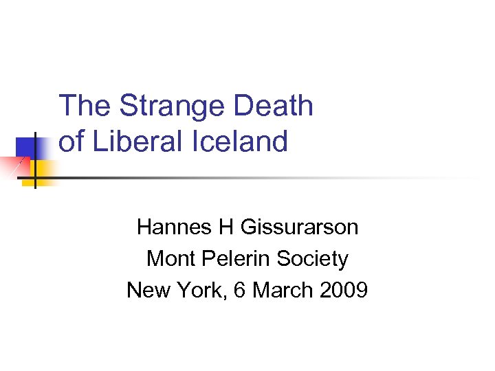 The Strange Death of Liberal Iceland Hannes H Gissurarson Mont Pelerin Society New York,
