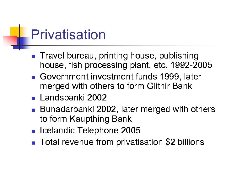 Privatisation n n n Travel bureau, printing house, publishing house, fish processing plant, etc.